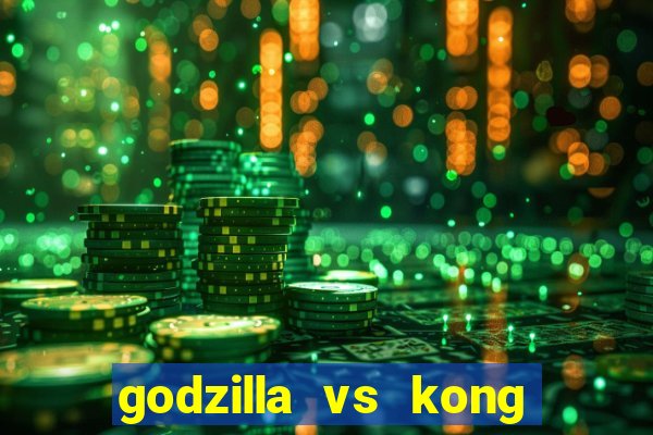 godzilla vs kong filme completo dublado topflix