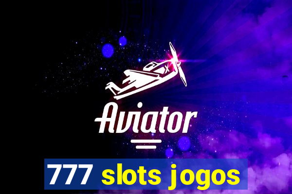 777 slots jogos