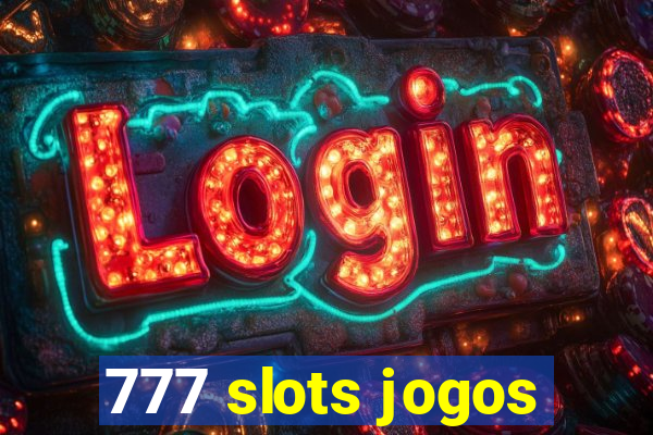 777 slots jogos