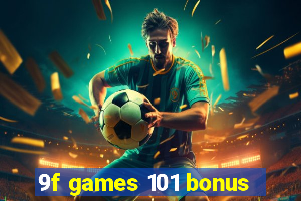 9f games 101 bonus