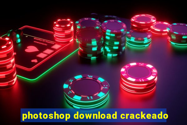 photoshop download crackeado