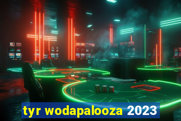 tyr wodapalooza 2023