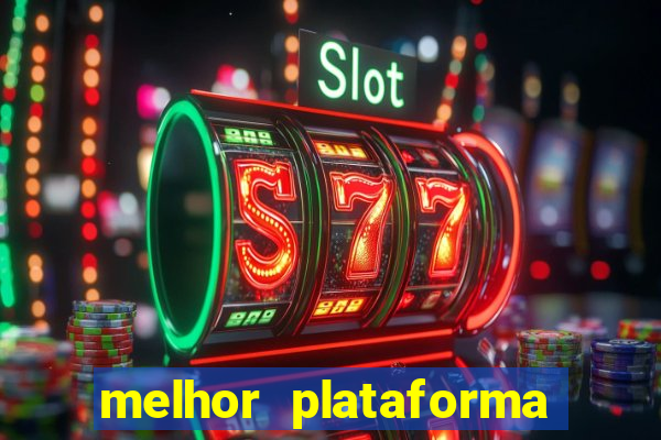 melhor plataforma de cassino