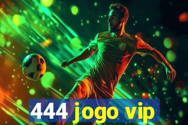 444 jogo vip