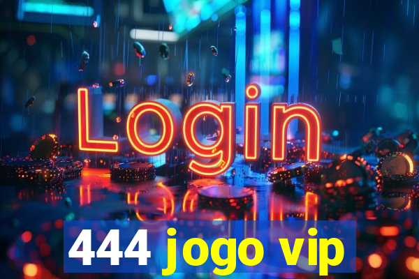 444 jogo vip