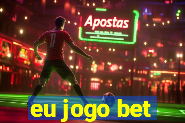 eu jogo bet