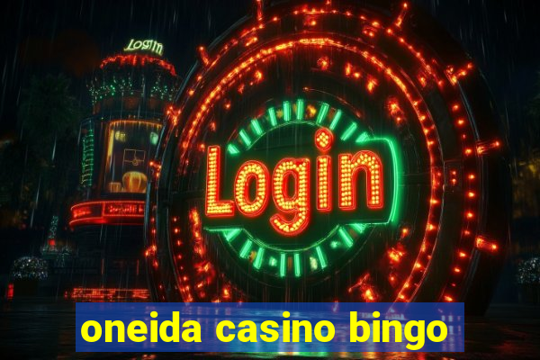 oneida casino bingo