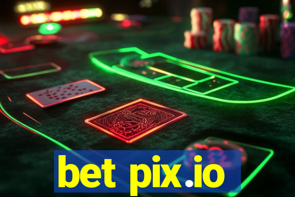 bet pix.io