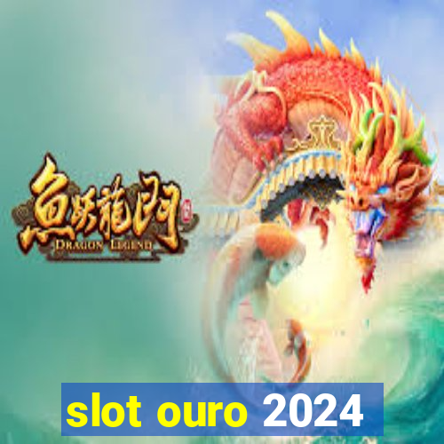 slot ouro 2024