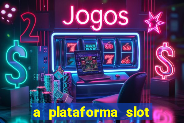 a plataforma slot win é confiável