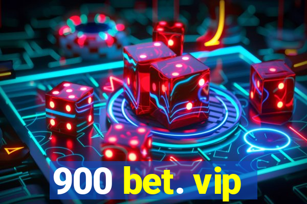 900 bet. vip