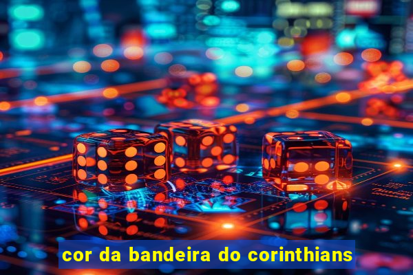 cor da bandeira do corinthians