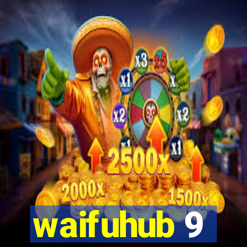 waifuhub 9