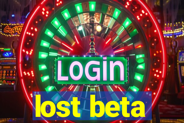 lost beta