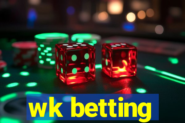 wk betting