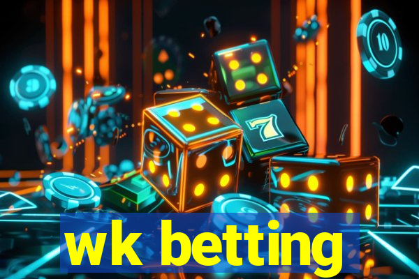 wk betting