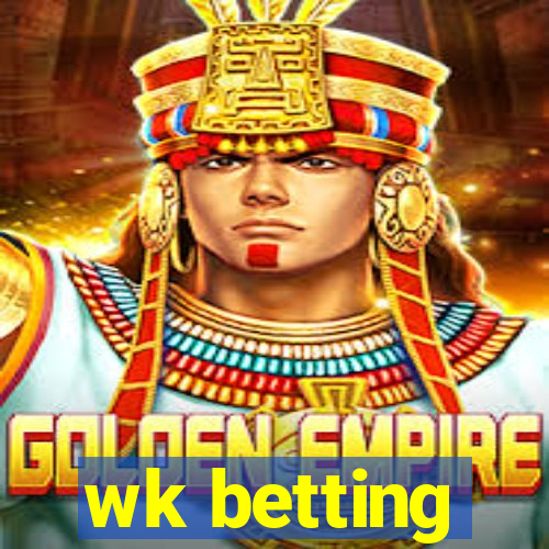 wk betting