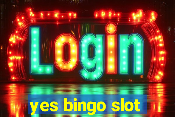 yes bingo slot