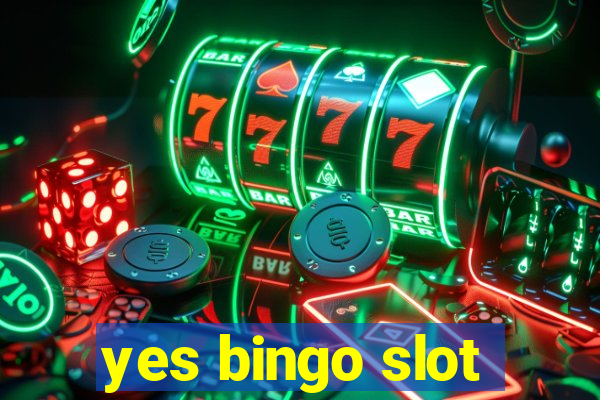 yes bingo slot