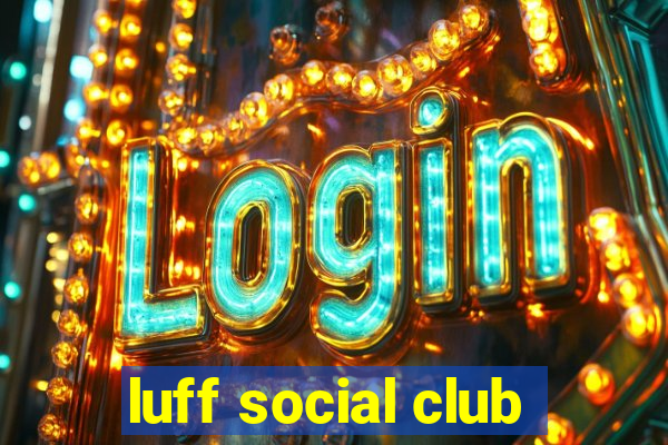 luff social club