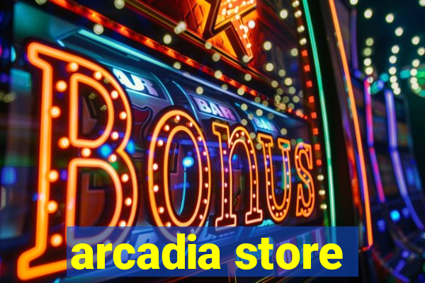 arcadia store