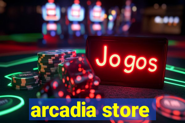 arcadia store