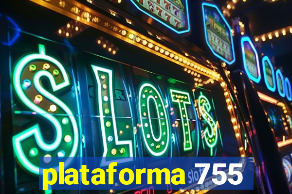 plataforma 755