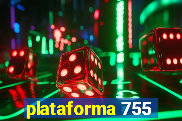 plataforma 755