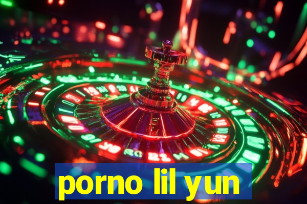 porno lil yun