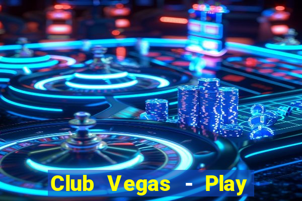 Club Vegas - Play online slots