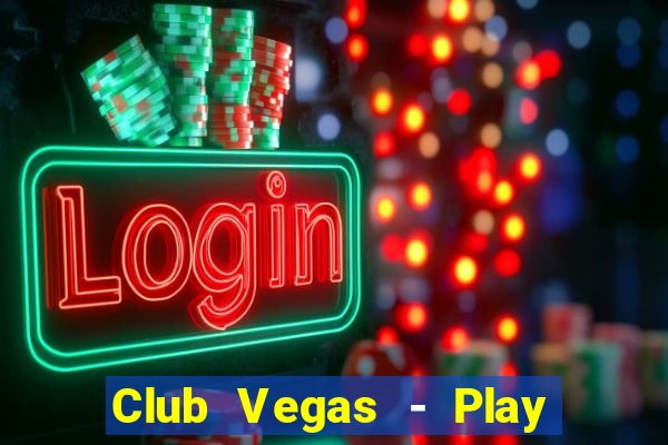 Club Vegas - Play online slots