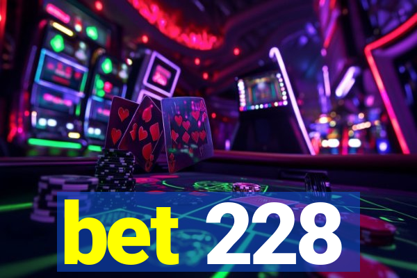 bet 228