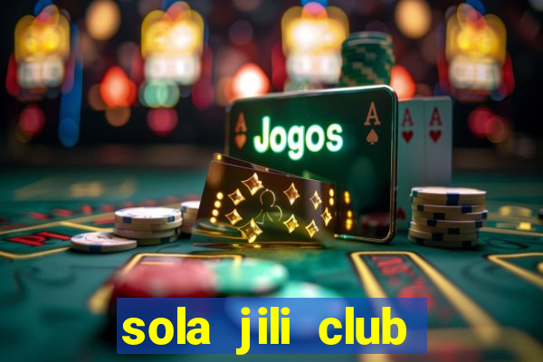 sola jili club casino slots