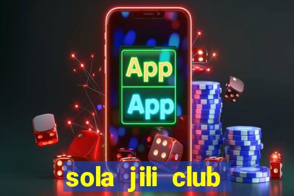 sola jili club casino slots