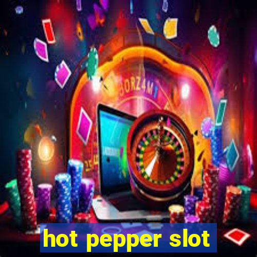 hot pepper slot