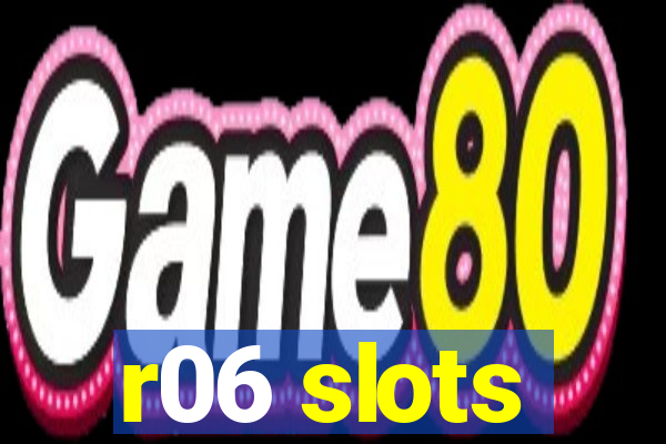 r06 slots