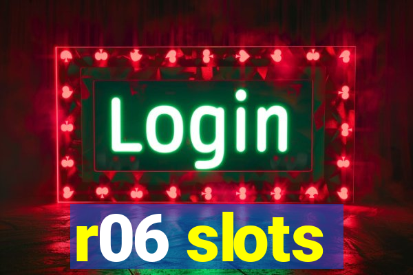 r06 slots