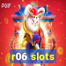 r06 slots