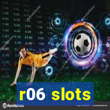 r06 slots