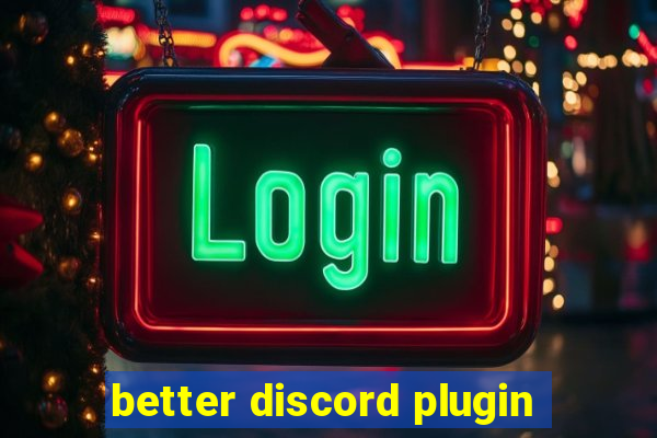 better discord plugin