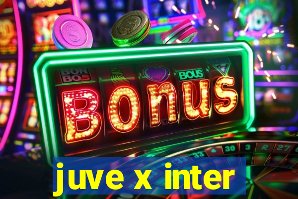 juve x inter