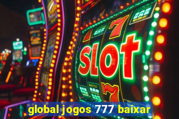 global jogos 777 baixar