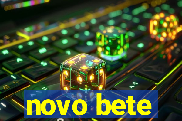 novo bete