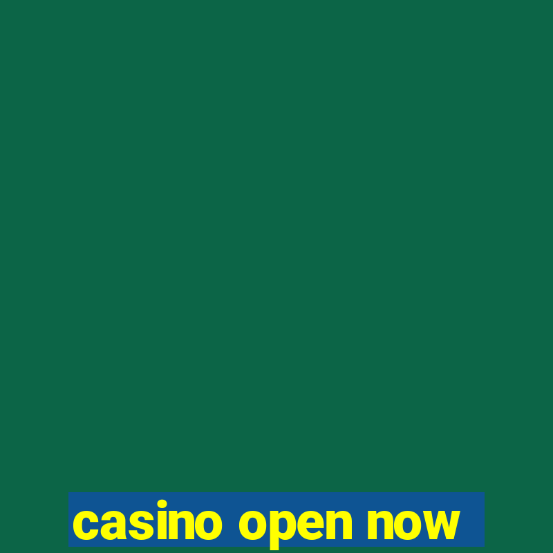 casino open now