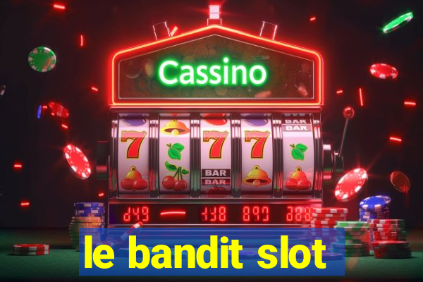 le bandit slot