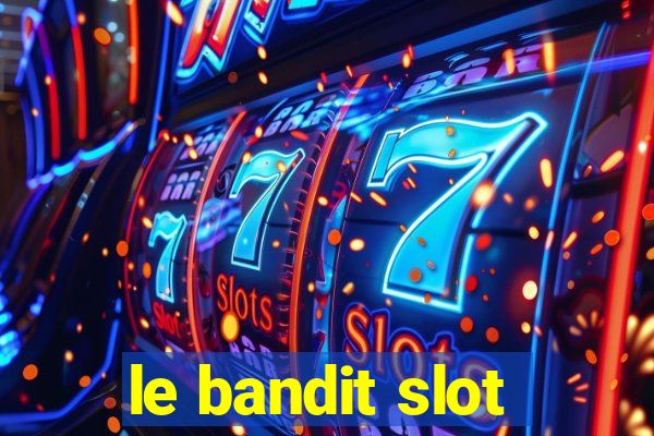 le bandit slot