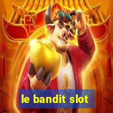 le bandit slot