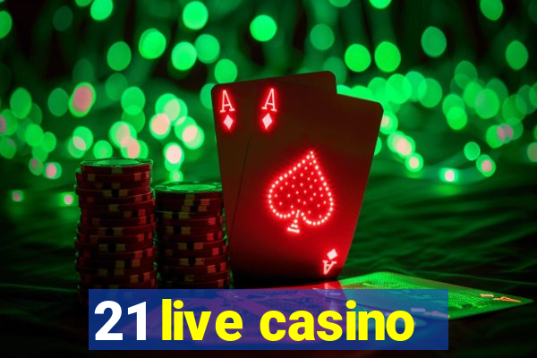 21 live casino