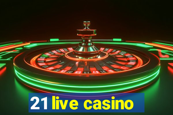 21 live casino