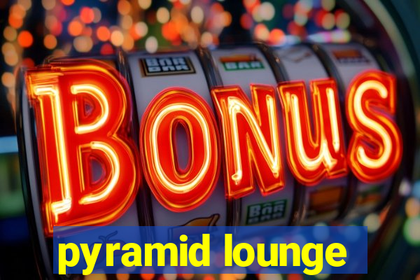 pyramid lounge